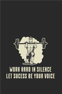 Work Hard In Silence Let Sucess Be Your Voice