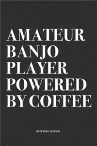 Amateur Banjo Player Powered By Coffee