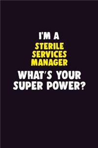 I'M A Sterile Services manager, What's Your Super Power?