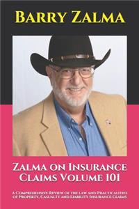 Zalma on Insurance Claims Volume 101: A Comprehensive Review of the Law and Practicalities of Property, Casualty and Liability Insurance Claims