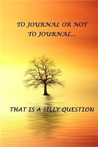 To Journal or Not to Journal... That is a Silly Question