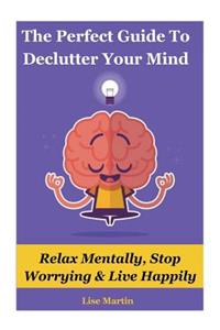 The Perfect Guide to Declutter Your Mind