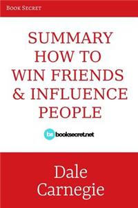 Summary: How to Win Friends and Influence People: A Comprehensive Summary of the Revised Edition
