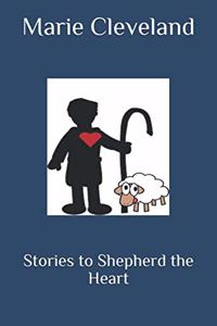 Stories to Shepherd the Heart