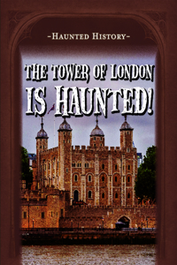 The Tower of London Is Haunted!