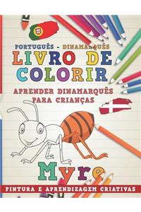 Livro de Colorir Português - Dinamarquês I Aprender Dinamarquês Para Crianças I Pintura E Aprendizagem Criativas