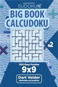 Sudoku Big Book Calcudoku - 500 Easy Puzzles 9x9 (Volume 2)