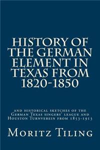 History of the German Element in Texas from 1820-1850
