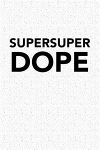 Supersuper Dope