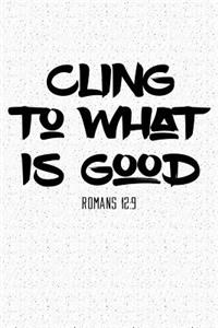 Cling to What Is Good