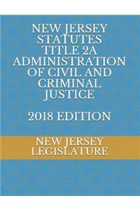 New Jersey Statutes Title 2a Administration of Civil and Criminal Justice 2018 Edition