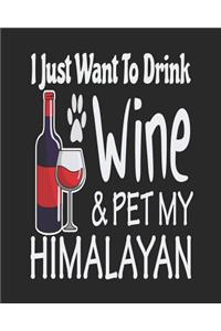 I Just Want Drink Wine & Pet My Himalayan