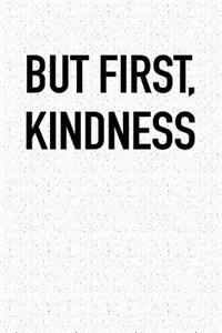 But First Kindness
