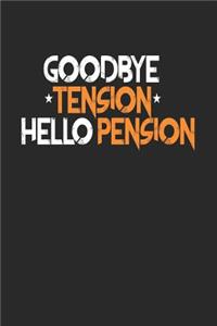 Goodbye Tension Hello Pension