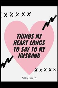 Things My Heart Longs to Say to My Husband