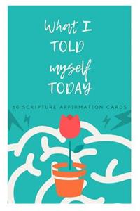 What I told Myself Today