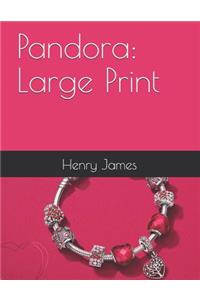 Pandora: Large Print