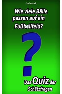 Wie Viele BÃ¤lle Passen Auf Ein FuÃ?ballfeld? - Das Quiz Der SchÃ¤tzfragen