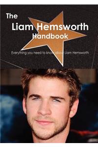 The Liam Hemsworth Handbook - Everything You Need to Know about Liam Hemsworth