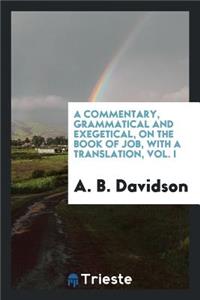 A Commentary, Grammatical and Exegetical, on the Book of Job, with a Transl