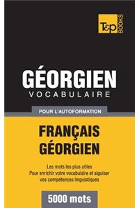 Vocabulaire Francais-Georgien Pour L'Autoformation - 5000 Mots