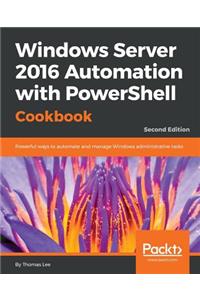 Windows Server 2016 Automation with PowerShell Cookbook - Second Edition