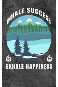 Inhale Success Exhale Happiness