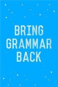 Bring Grammar Back Journal Notebook