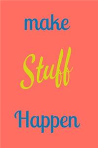 Make Stuff Happen