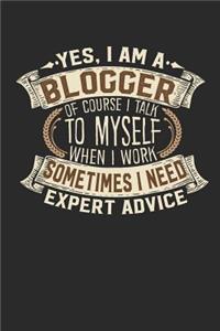 Yes, I Am a Blogger of Course I Talk to Myself When I Work Sometimes I Need Expert Advice