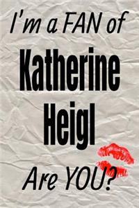 I'm a Fan of Katherine Heigl Are You? Creative Writing Lined Journal
