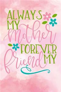 Always My Mother Forever My Friend