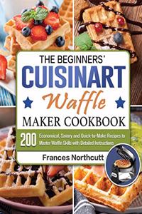 The Beginners' Cuisinart Waffle Maker Cookbook
