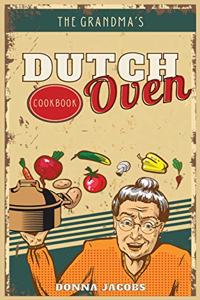 The Grandma's Dutch Oven Cookbook