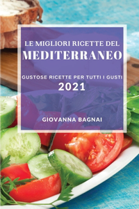 Le Migliori Ricette del Mediterraneo 2021 (Best Mediterranean Recipes 2021 Italian Edition)