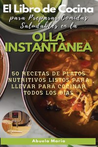 El Libro de Cocina Para Preparar Comidas Saludables en la OLLA INSTANTANEA