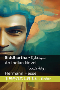 Siddhartha - Una Novela India / &#1587;&#1610;&#1583;&#1607;&#1575;&#1585;&#1578;&#1575; - &#1585;&#1608;&#1575;&#1610;&#1577; &#1607;&#1606;&#1583;&#1610;&#1577;: Tranzlaty English &#1575;&#1604;&#1593;&#1585;&#1576;&#1610;&#1577;