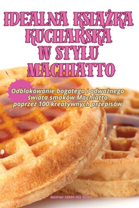 Idealna KsiAZka Kucharska W Stylu Machiatto