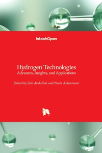 Hydrogen Technologies - Advances, Insights, and Applications