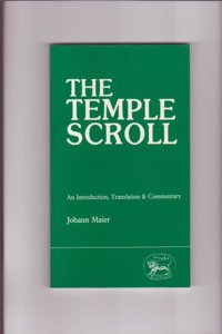 The Temple Scroll: Introduction, Translation & Commentary: 34 (JSOT supplement)