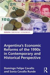 Argentina's Economic Reforms of the 1990s in Contemporary and Historical Perspective