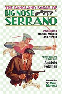 Gangland Sagas of Big Nose Serrano