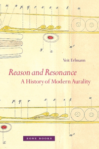 Reason and Resonance - A History of Modern Aurality