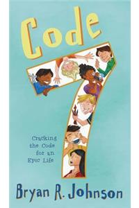 Code 7: Cracking the Code for an Epic Life