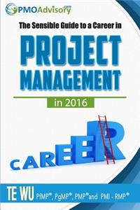 Sensible Guide to a Career in Project Management in 2016