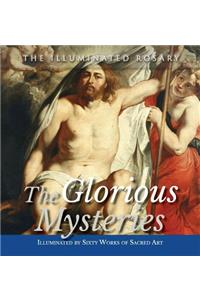 The Glorious Mysteries: Illuminated by Sixty Works of Sacred Art