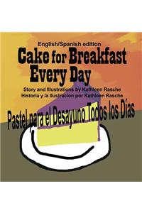 Cake for Breakfast Every Day - English/Spanish edition