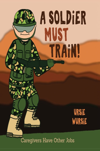 A SOLDiER MUST TRAiN!