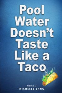 Pool Water Doesn't Taste Like a Taco