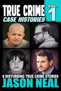 True Crime Case Histories - Volume 1